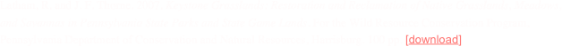 Latham, R. and J. F. Thorne. 2007. Keystone Grasslands: Restoration and Reclamation of Native Grasslands, Meadows, and Savannas in Pennsylvania State Parks and State Game Lands. For the Wild Resource Conservation Program, Pennsylvania Department of Conservation and Natural Resources, Harrisburg. 100 pp. [download]